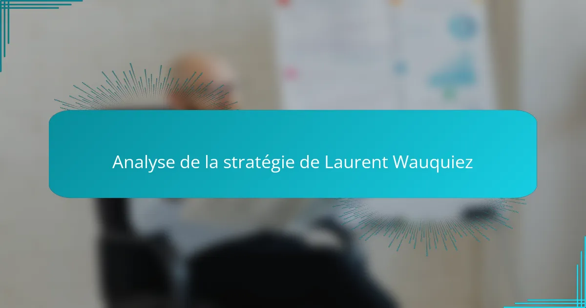 Analyse de la stratégie de Laurent Wauquiez