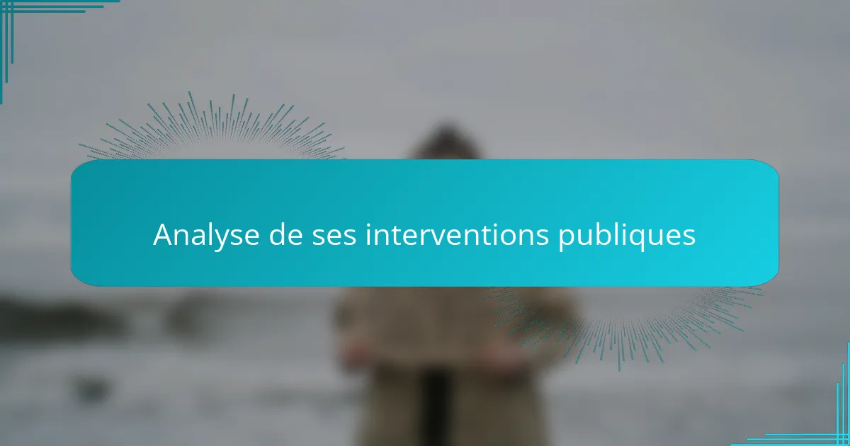Analyse de ses interventions publiques