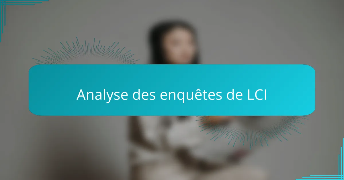 Analyse des enquêtes de LCI