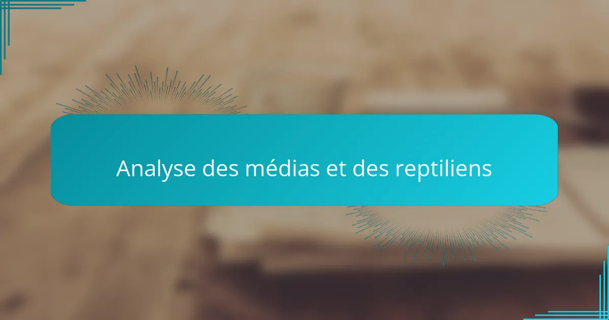 Analyse des médias et des reptiliens