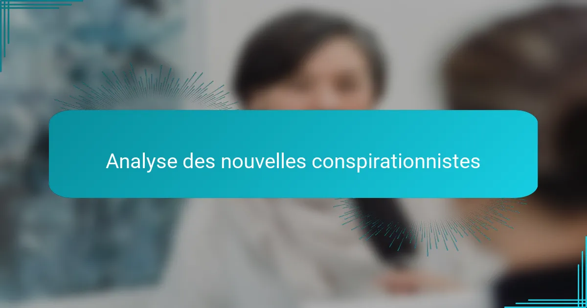 Analyse des nouvelles conspirationnistes