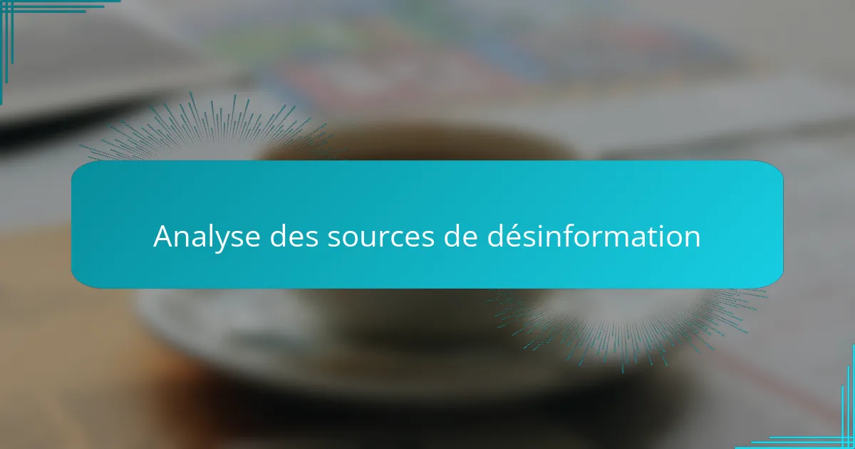 Analyse des sources de désinformation