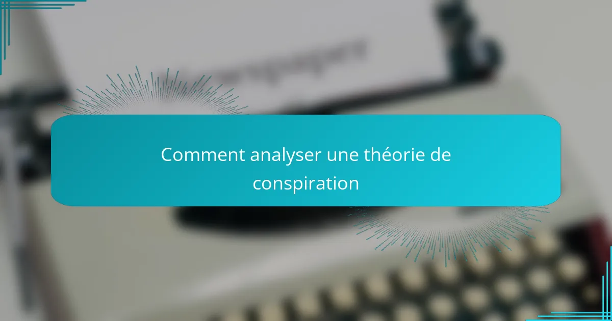 Comment analyser une théorie de conspiration