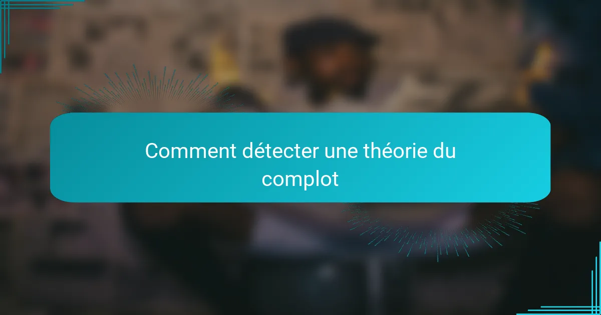 Comment détecter une théorie du complot