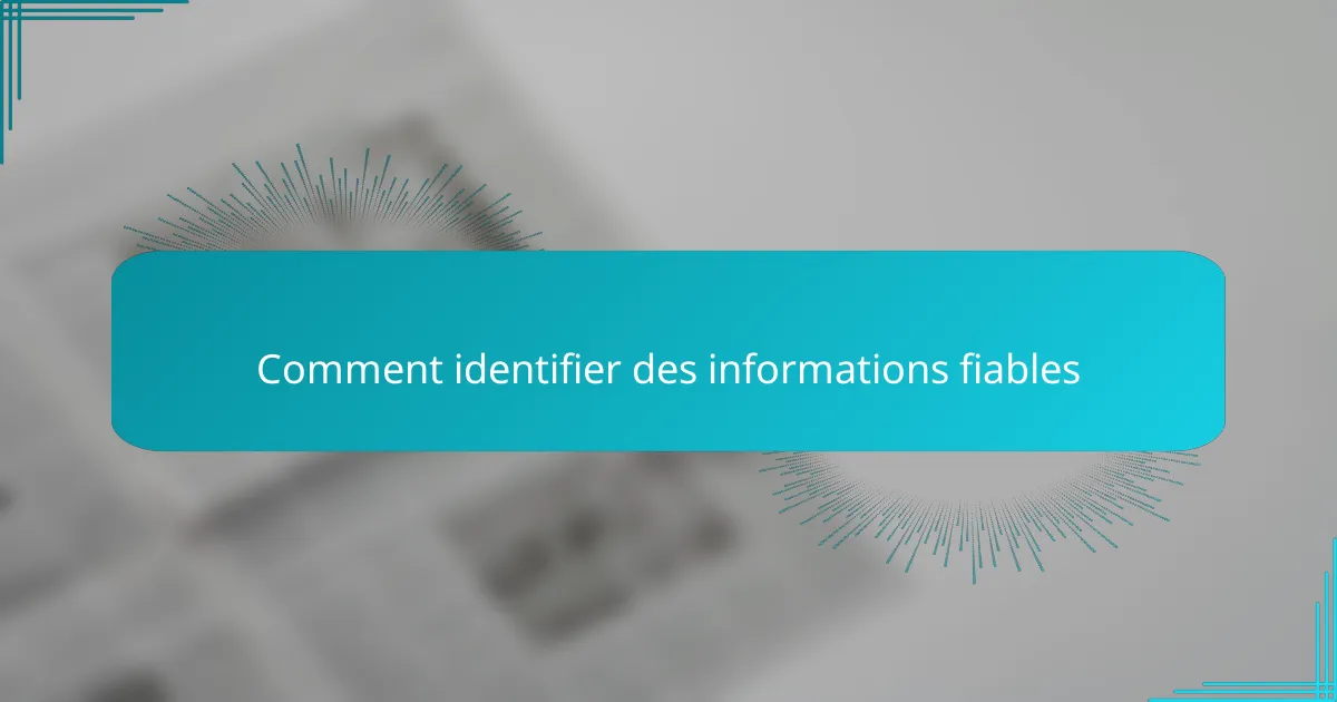 Comment identifier des informations fiables