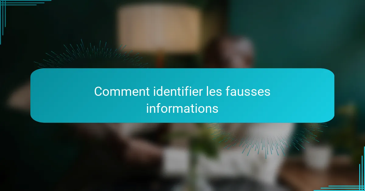 Comment identifier les fausses informations