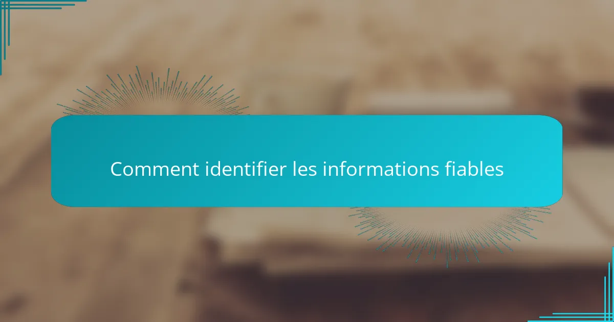Comment identifier les informations fiables