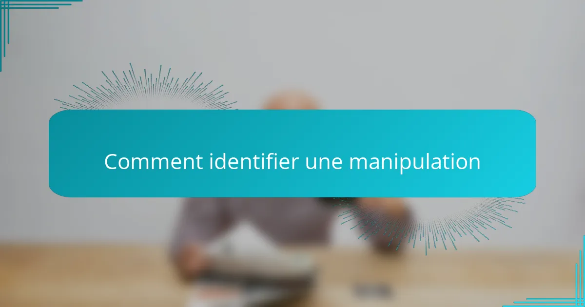 Comment identifier une manipulation