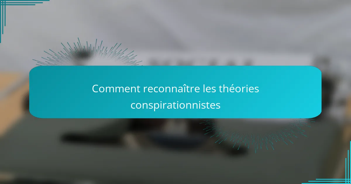 Comment reconnaître les théories conspirationnistes
