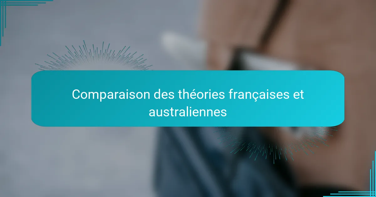 Comparaison des théories françaises et australiennes