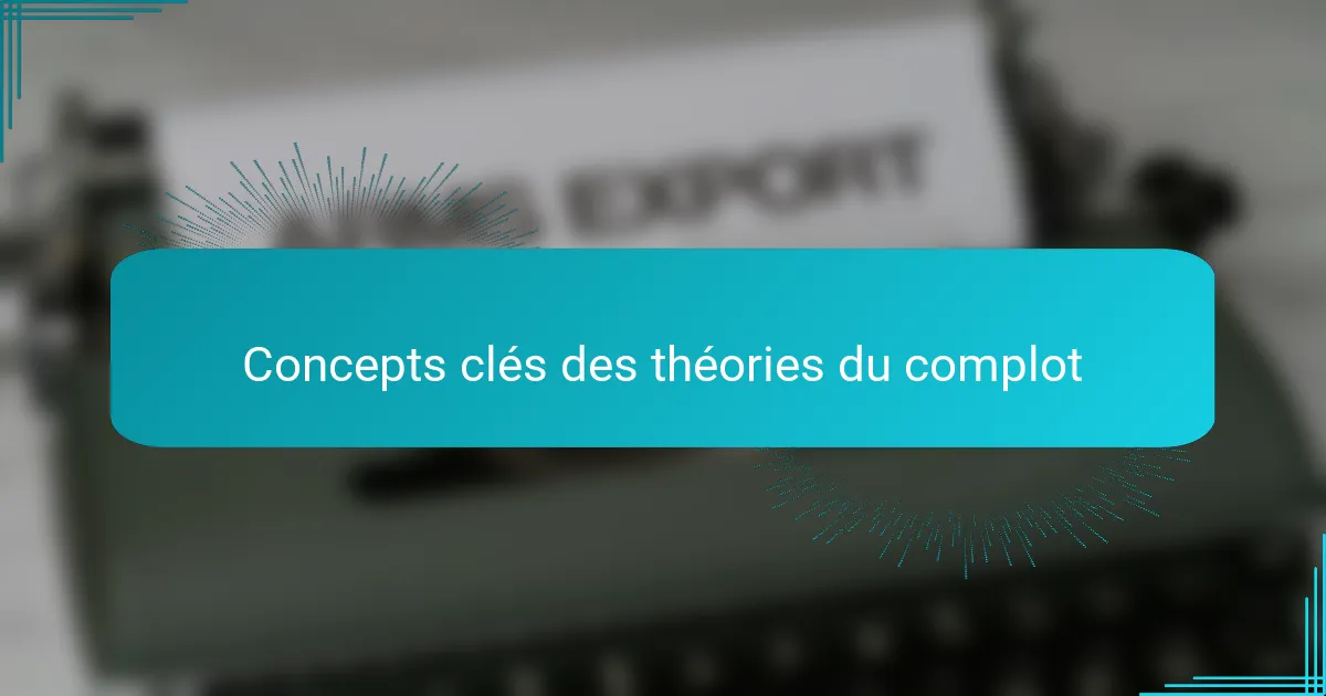 Concepts clés des théories du complot