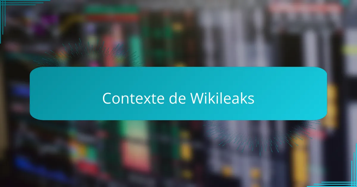 Contexte de Wikileaks