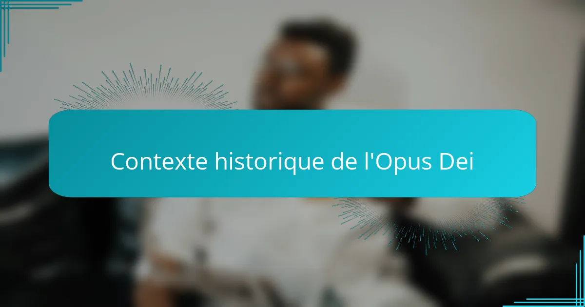 Contexte historique de l'Opus Dei