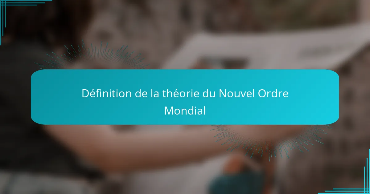 Définition de la théorie du Nouvel Ordre Mondial