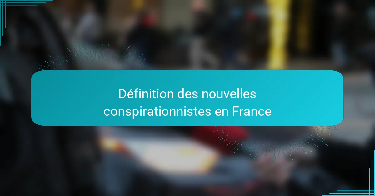 Définition des nouvelles conspirationnistes en France