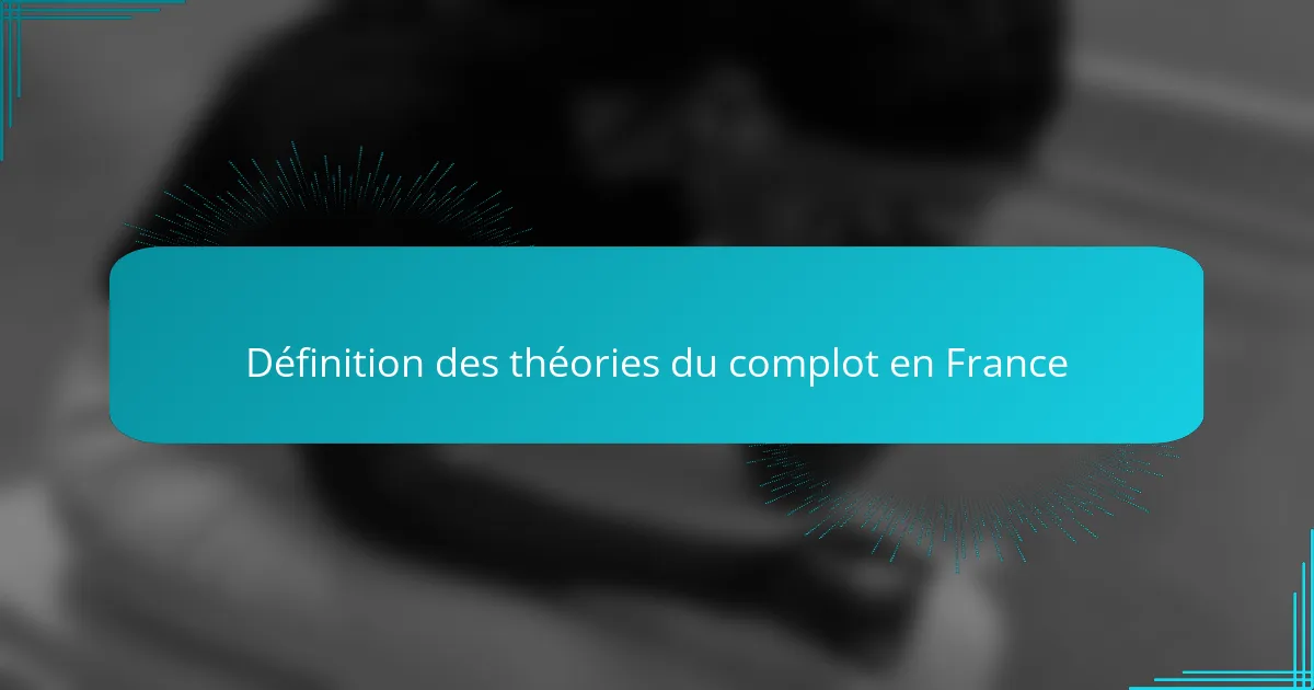 Définition des théories du complot en France
