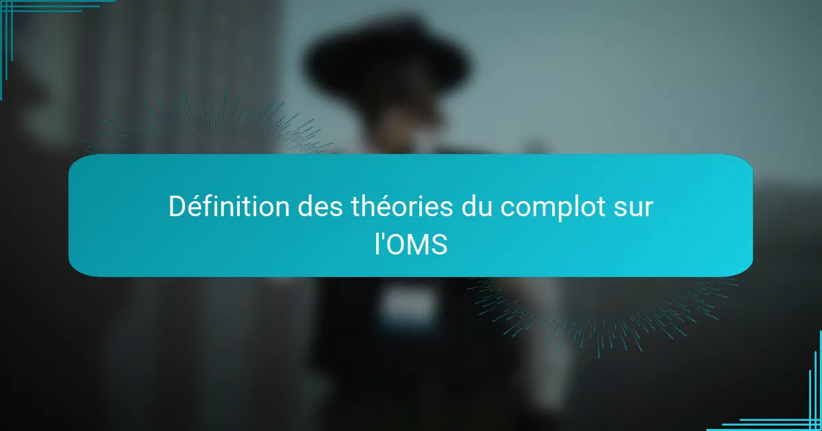 Définition des théories du complot sur l'OMS