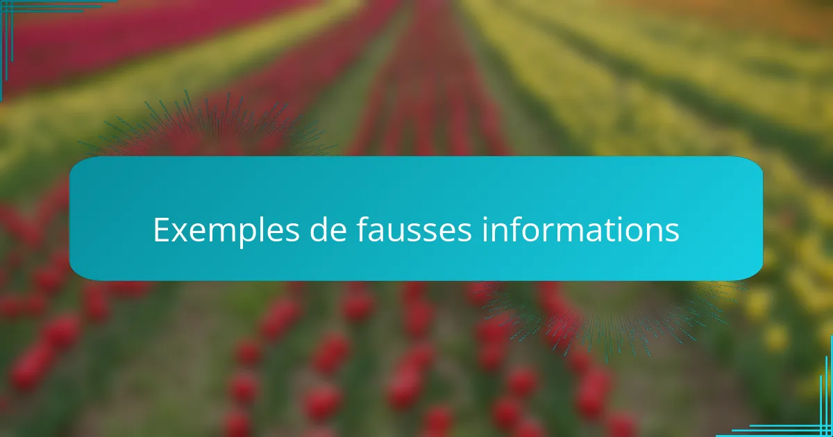Exemples de fausses informations