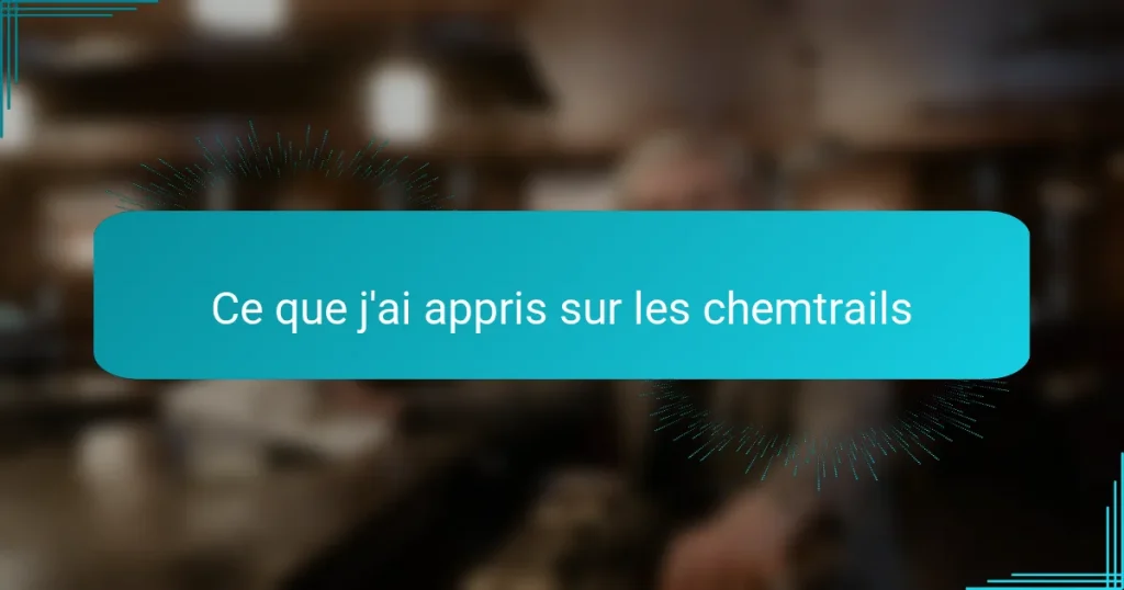 Ce que j’ai appris sur les chemtrails