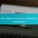 Mes réflexions sur les manipulations médiatiques