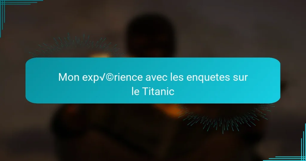 Mon expérience avec les enquetes sur le Titanic