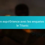Mon expérience avec les enquetes sur le Titanic