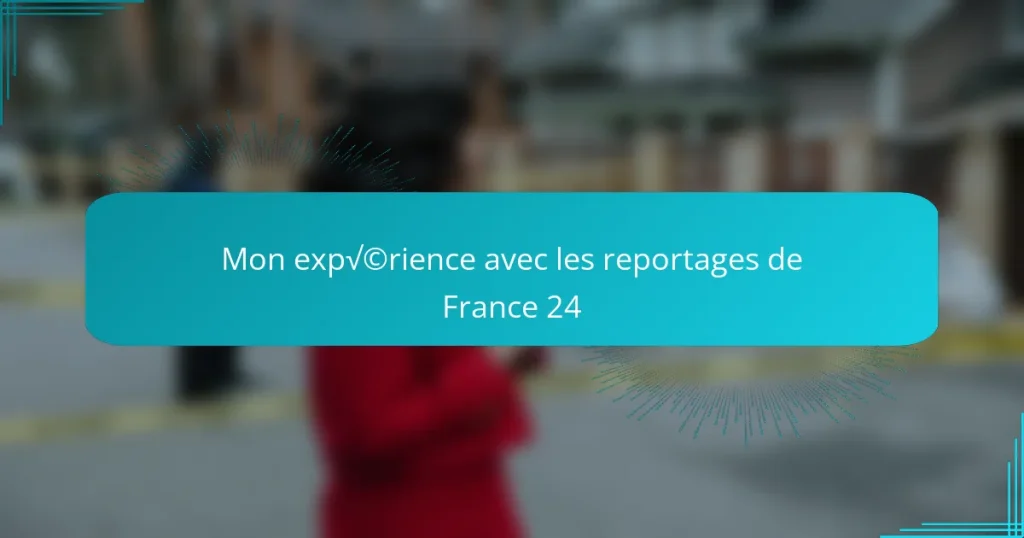 Mon expérience avec les reportages de France 24