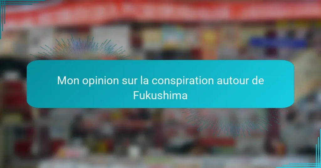 Mon opinion sur la conspiration autour de Fukushima