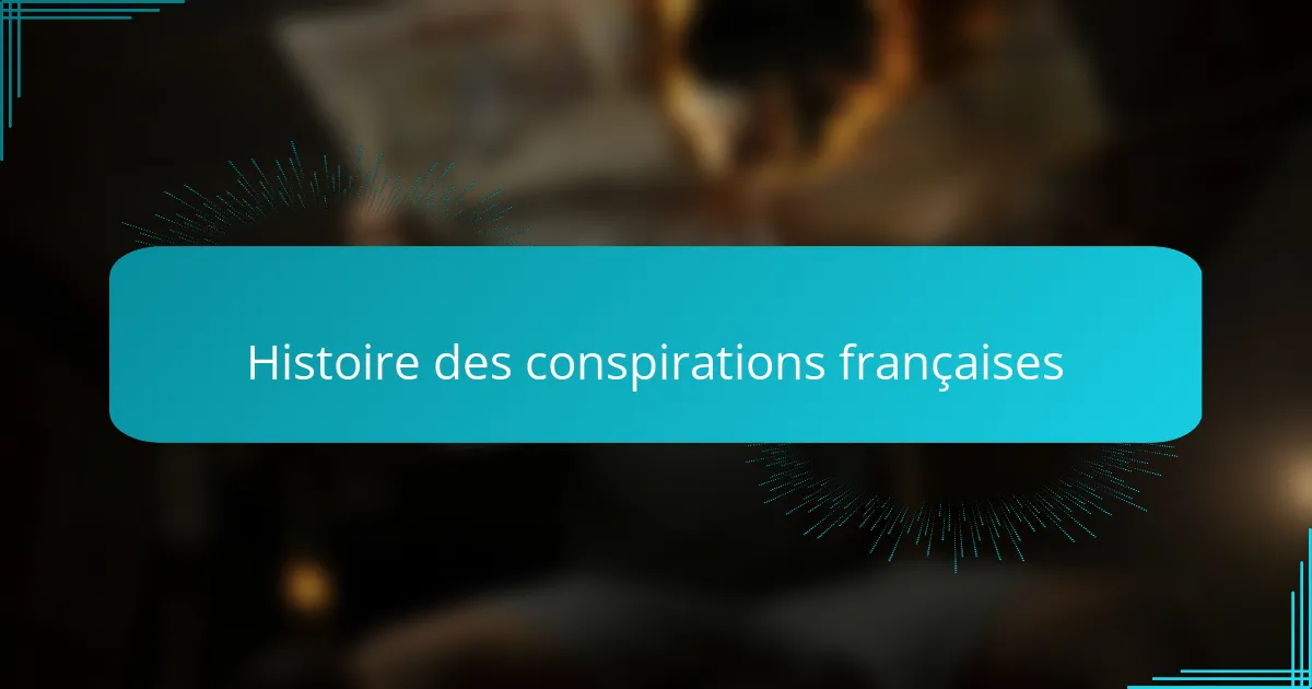 Histoire des conspirations françaises