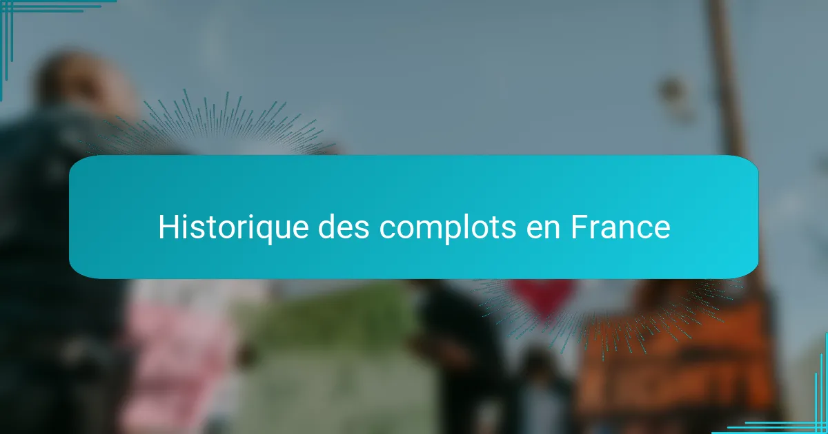 Historique des complots en France
