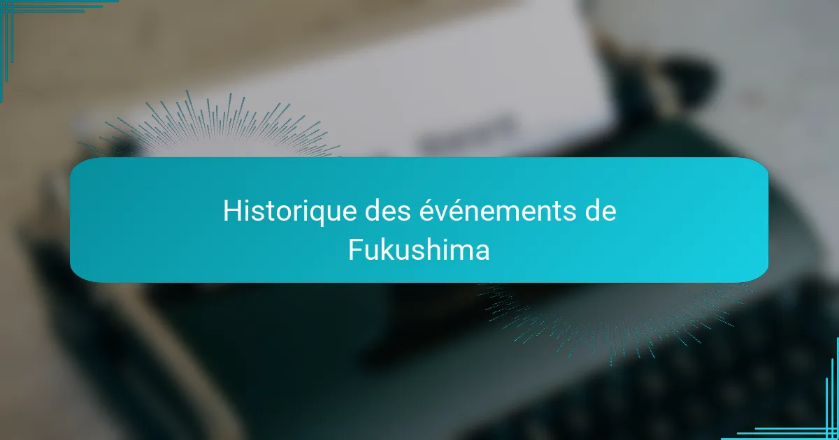 Historique des événements de Fukushima