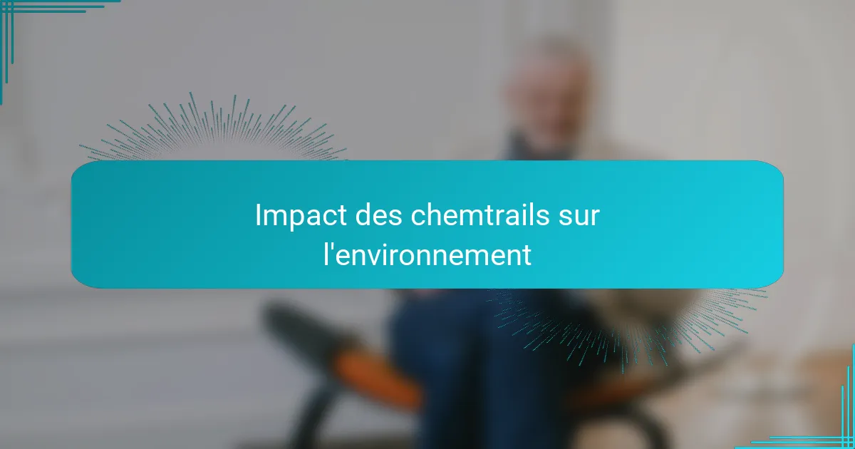 Impact des chemtrails sur l'environnement