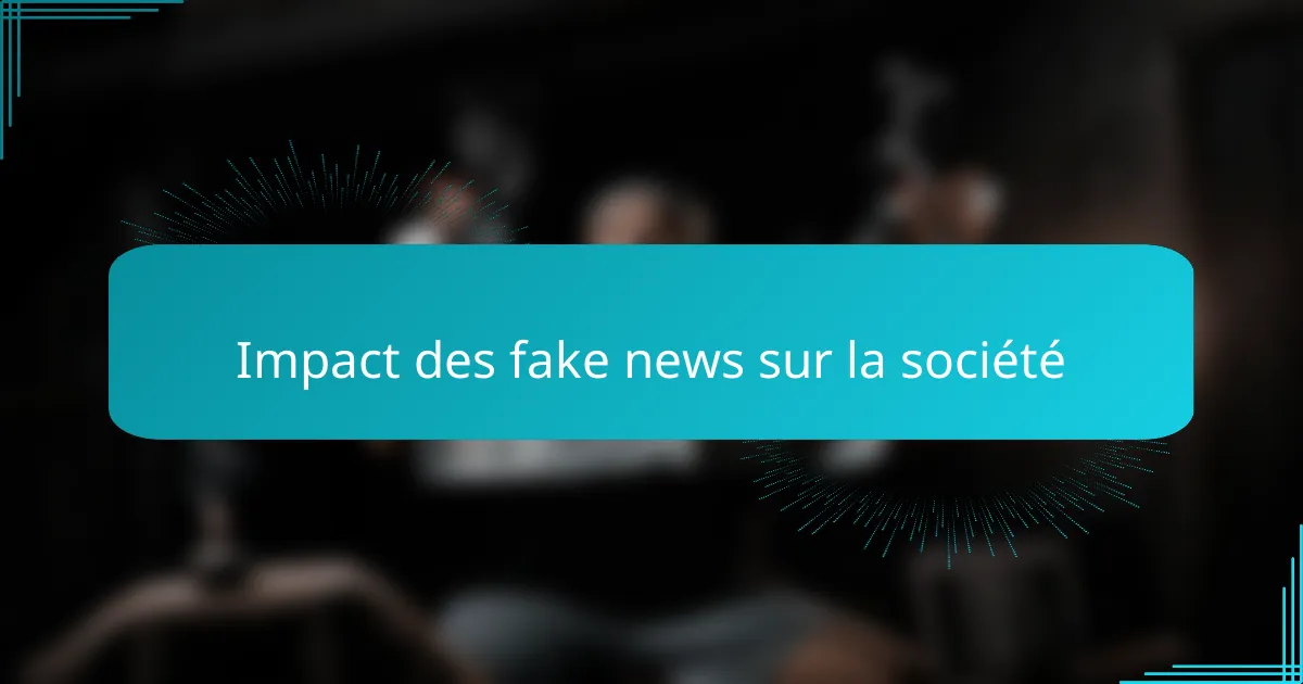 Impact des fake news sur la société