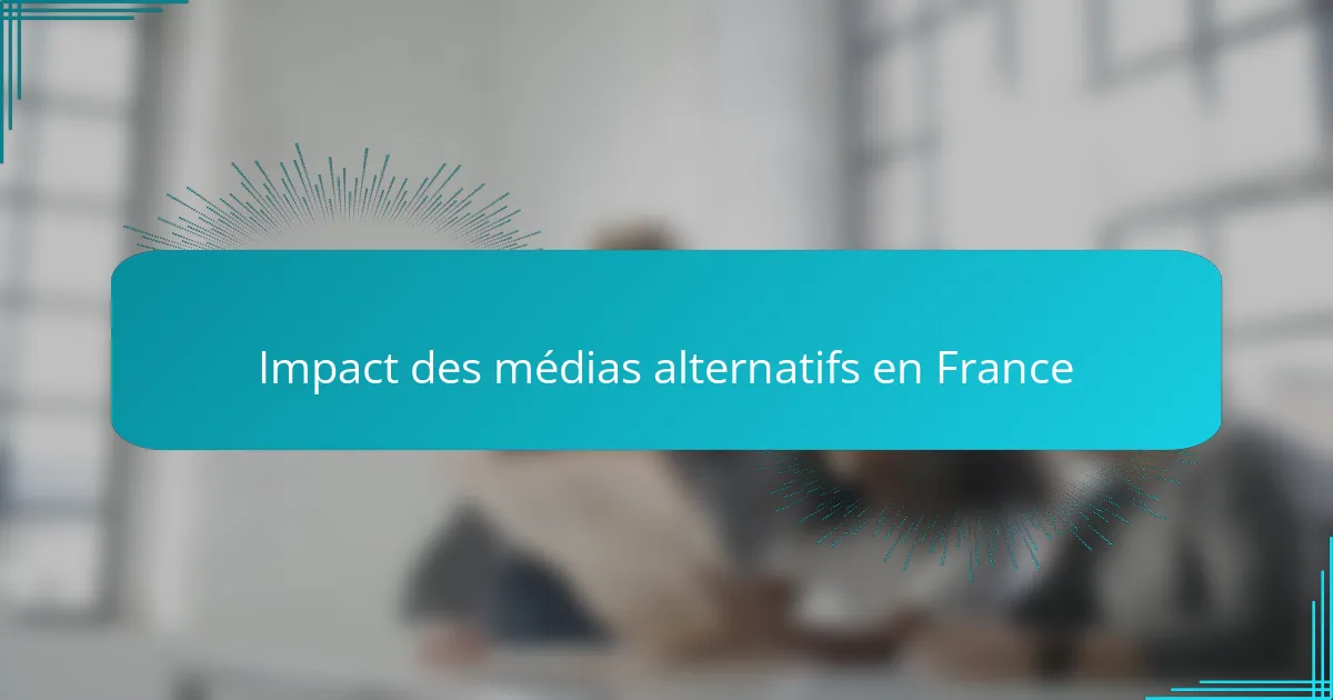 Impact des médias alternatifs en France