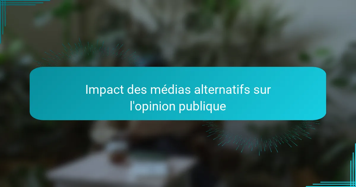 Impact des médias alternatifs sur l'opinion publique