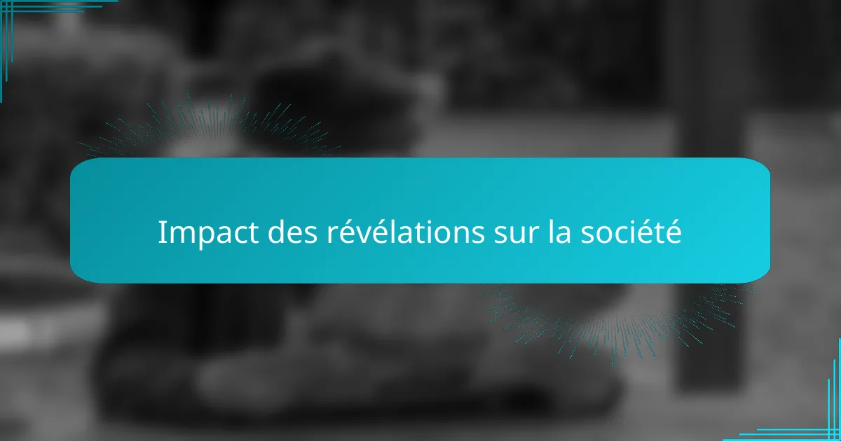 Impact des révélations sur la société