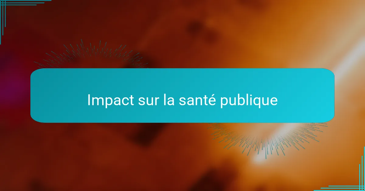Impact sur la santé publique