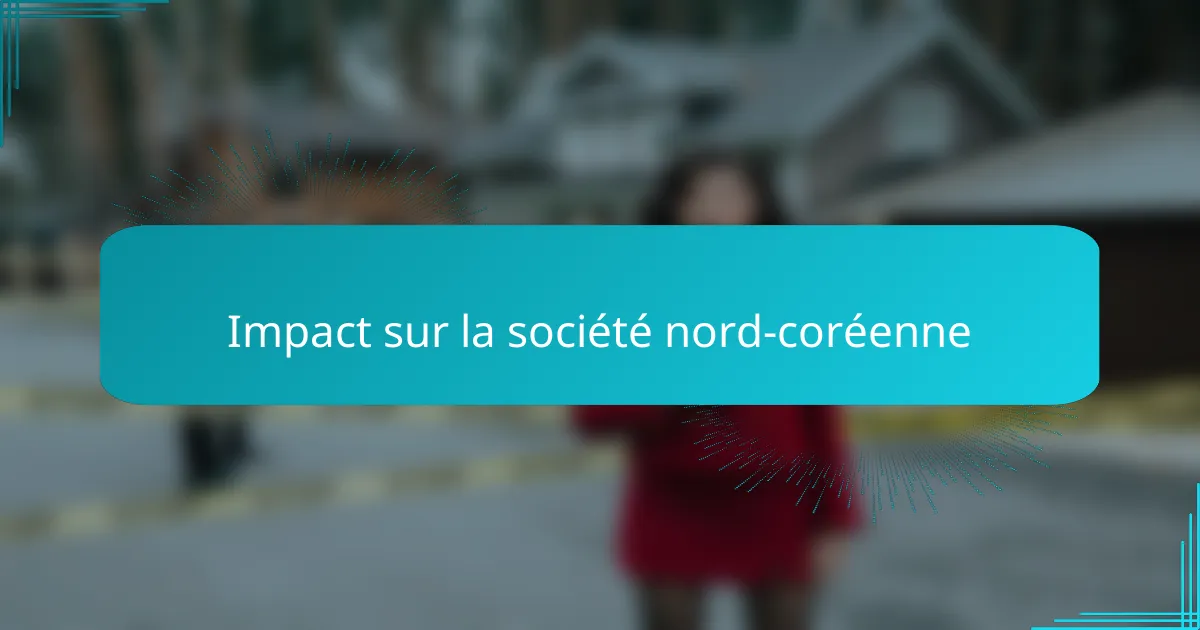 Impact sur la société nord-coréenne