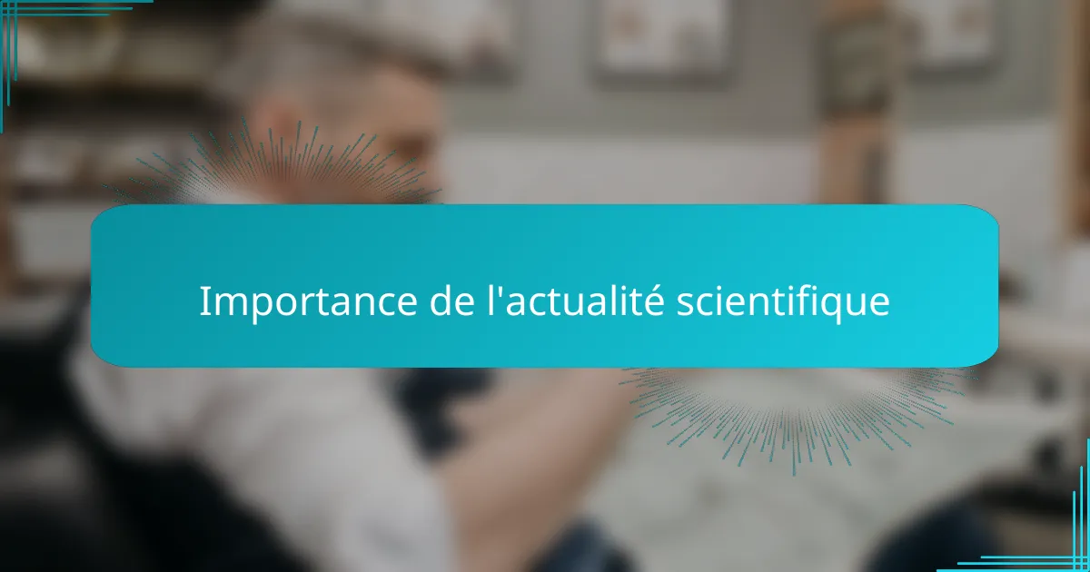 Importance de l'actualité scientifique