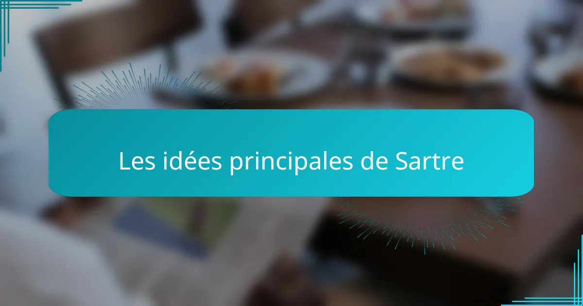 Les idées principales de Sartre