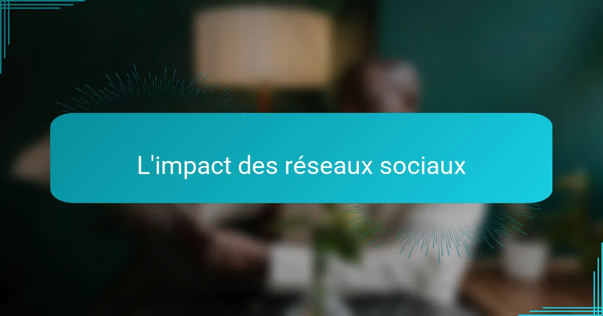 L'impact des réseaux sociaux
