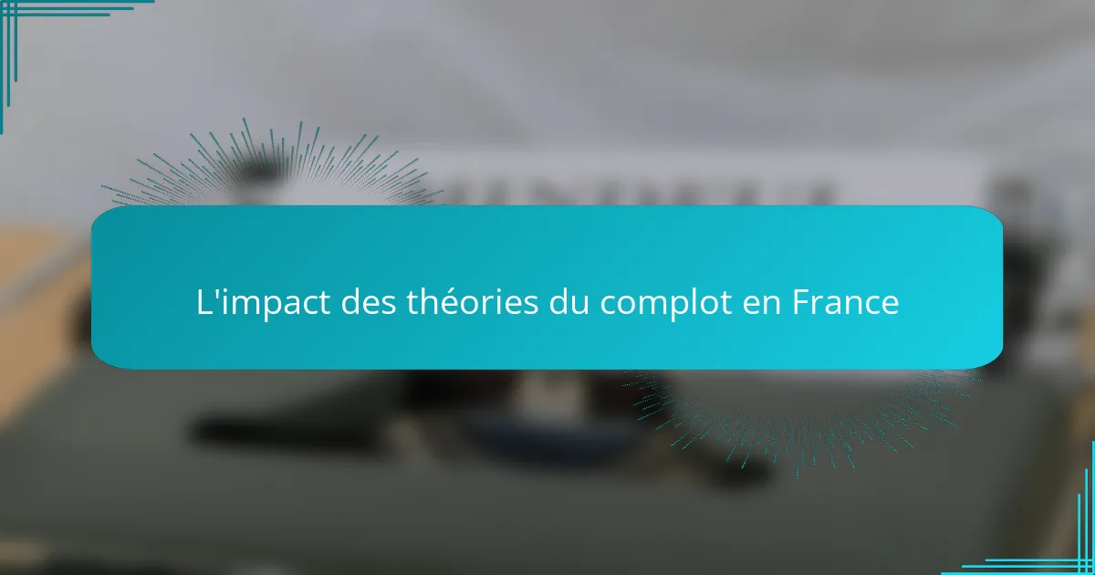 L'impact des théories du complot en France