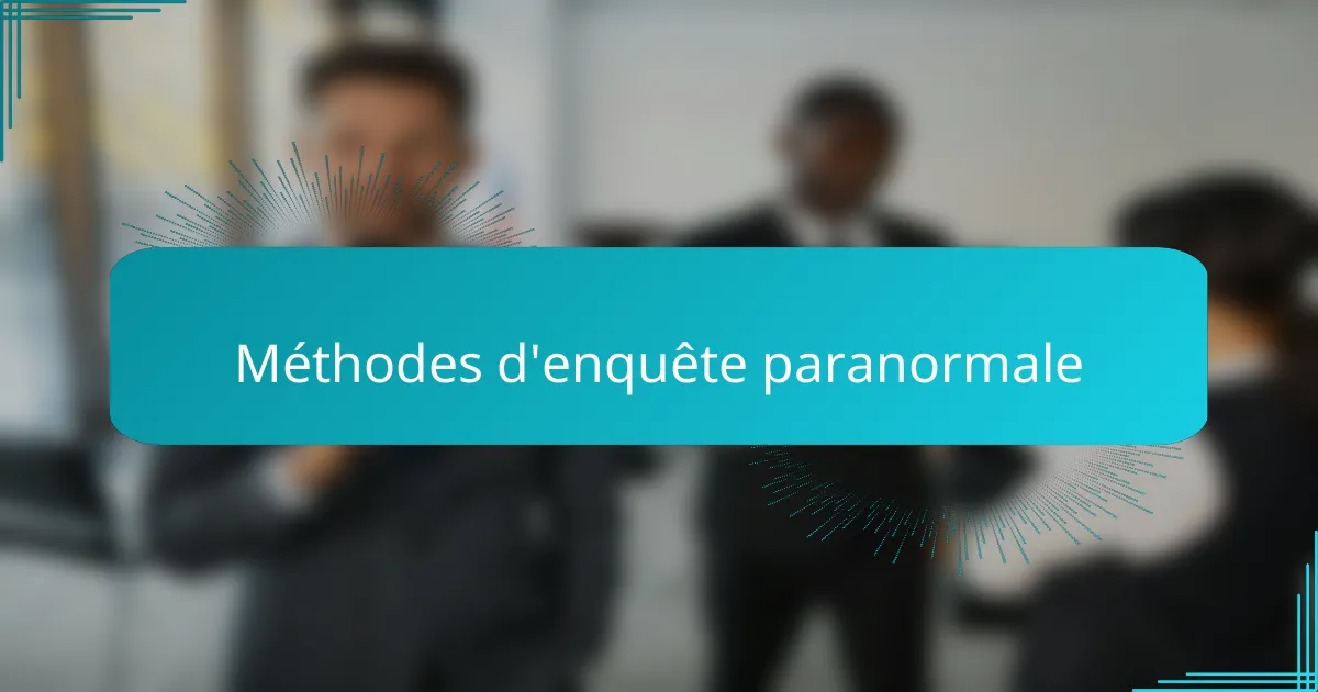Méthodes d'enquête paranormale
