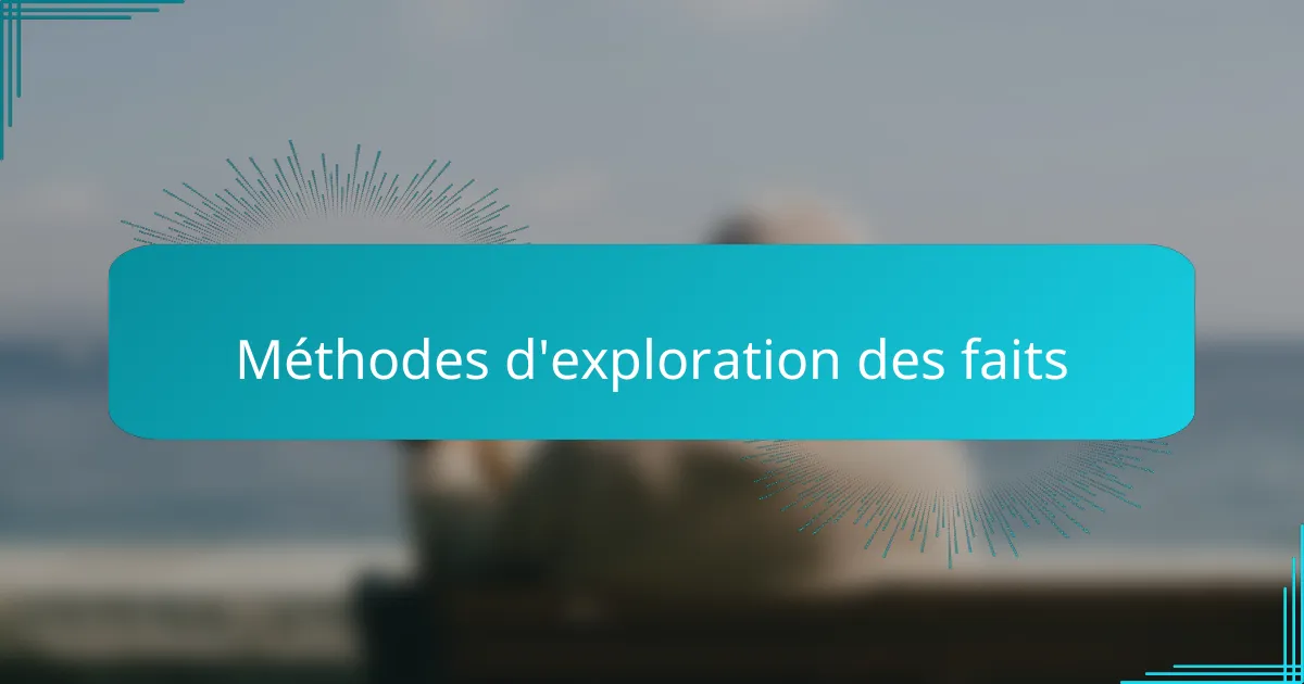 Méthodes d'exploration des faits