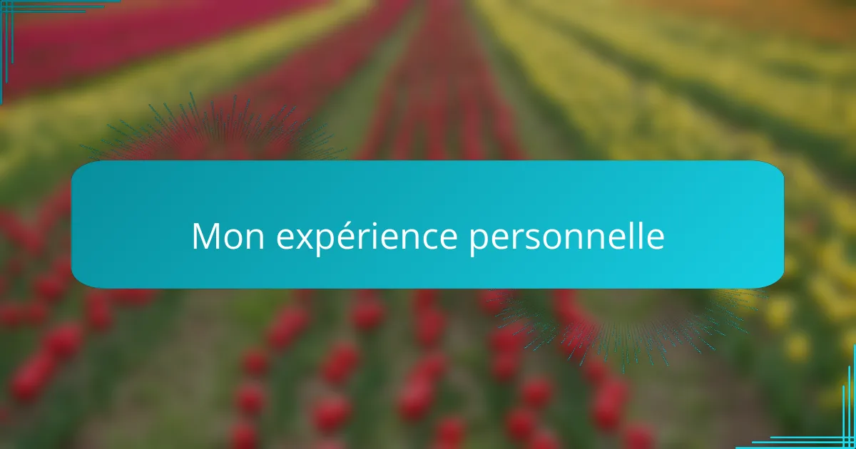 Mon expérience personnelle