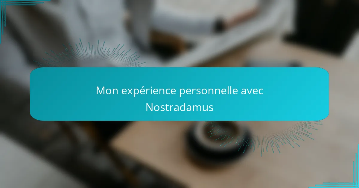 Mon expérience personnelle avec Nostradamus