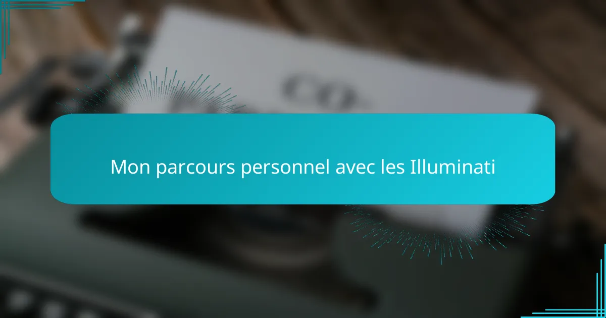 Mon parcours personnel avec les Illuminati