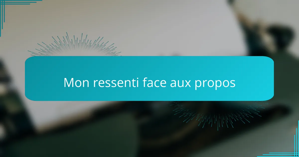 Mon ressenti face aux propos