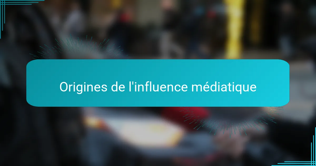Origines de l'influence médiatique