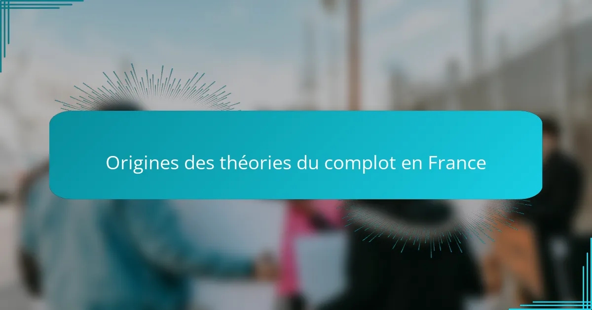 Origines des théories du complot en France